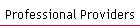 Professional Providers